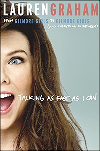 Talking As Fast As I Can: From Gilmore Girls to Gilmore Girls (and Everything in Between) book Cover